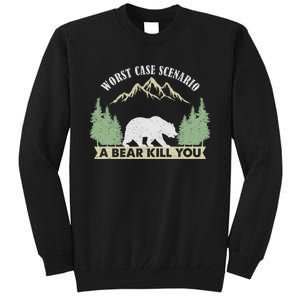 Go Outside Worst Case Scenario A Bear Kills You Camping Tall Sweatshirt