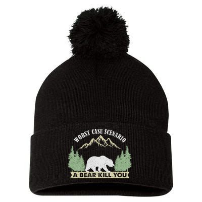 Go Outside Worst Case Scenario A Bear Kills You Camping Pom Pom 12in Knit Beanie