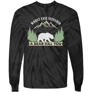 Go Outside Worst Case Scenario A Bear Kills You Camping Tie-Dye Long Sleeve Shirt