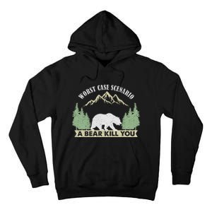 Go Outside Worst Case Scenario A Bear Kills You Camping Tall Hoodie