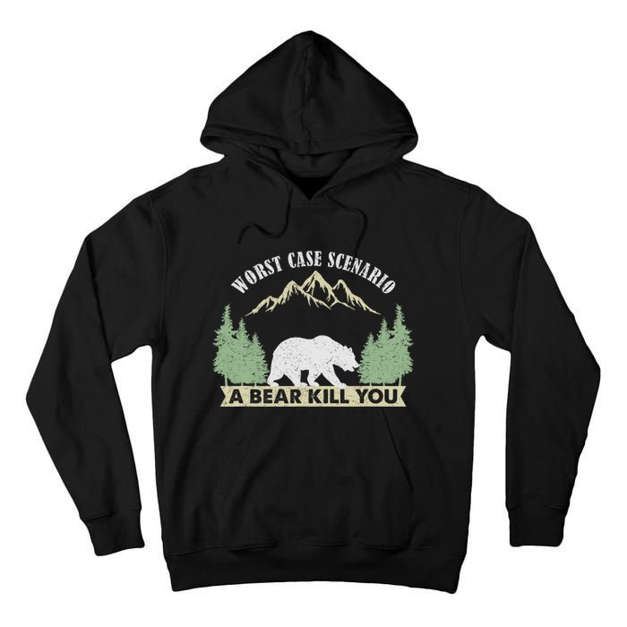 Go Outside Worst Case Scenario A Bear Kills You Camping Tall Hoodie