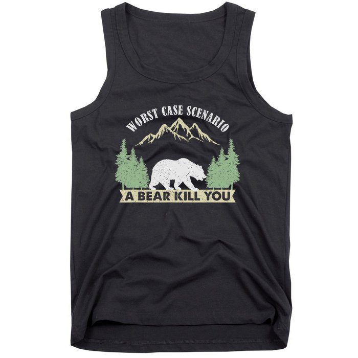 Go Outside Worst Case Scenario A Bear Kills You Camping Tank Top