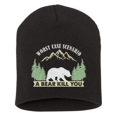 Go Outside Worst Case Scenario A Bear Kills You Camping Short Acrylic Beanie