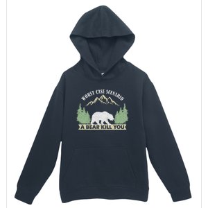 Go Outside Worst Case Scenario A Bear Kills You Camping Urban Pullover Hoodie