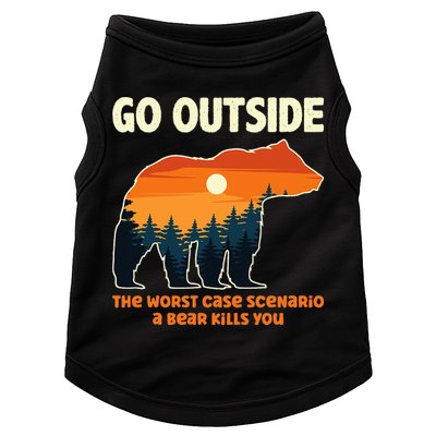 Go Outside Worst Case Scenario A Bear Kills You Camping Doggie Tank