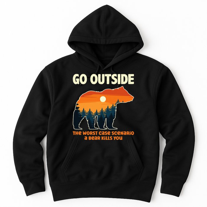 Go Outside Worst Case Scenario A Bear Kills You Camping Hoodie