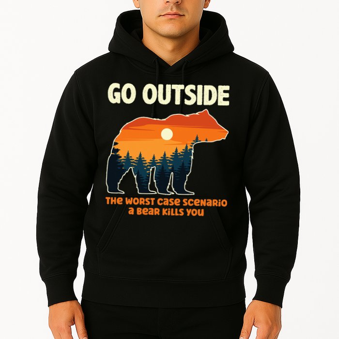 Go Outside Worst Case Scenario A Bear Kills You Camping Hoodie
