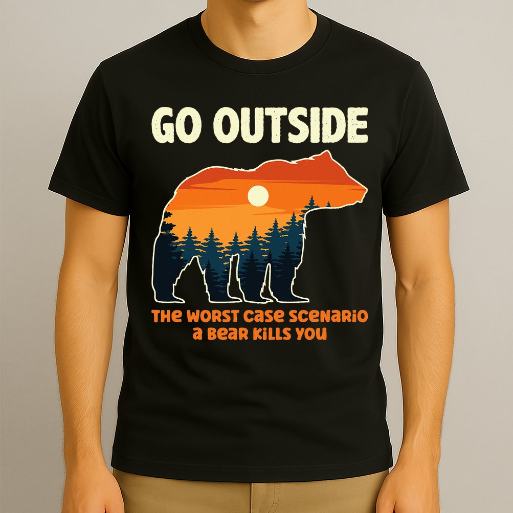 Go Outside Worst Case Scenario A Bear Kills You Camping T-Shirt