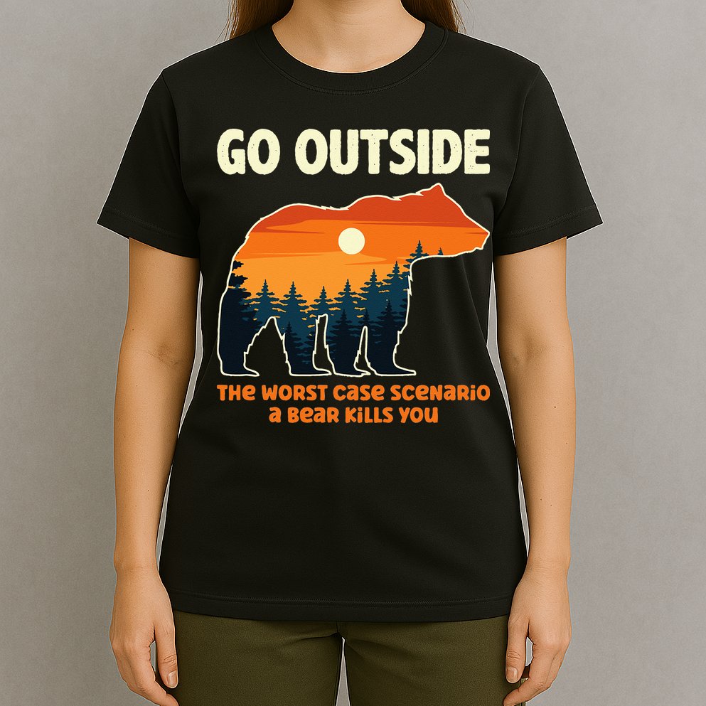 Go Outside Worst Case Scenario A Bear Kills You Camping T-Shirt