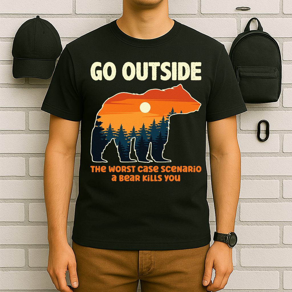 Go Outside Worst Case Scenario A Bear Kills You Camping T-Shirt