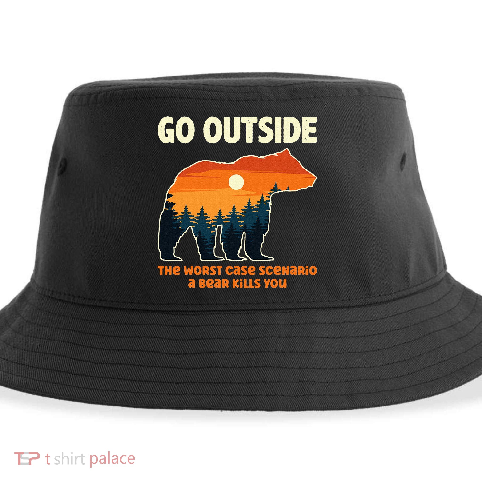 Go Outside Worst Case Scenario A Bear Kills You Camping Sustainable Bucket Hat