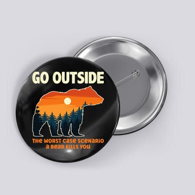 Go Outside Worst Case Scenario A Bear Kills You Camping Button