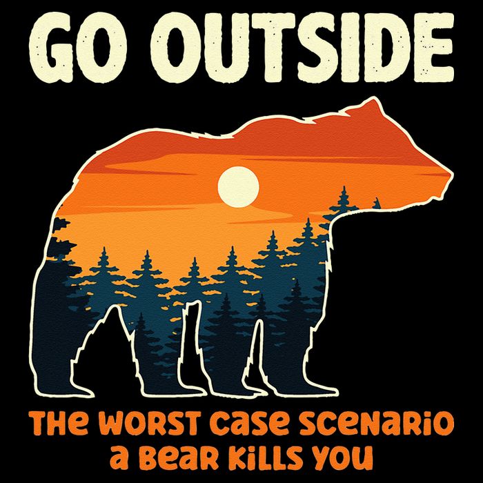 Go Outside Worst Case Scenario A Bear Kills You Camping Drawstring Bag