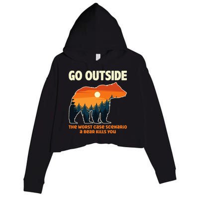 Go Outside Worst Case Scenario A Bear Kills You Camping Crop Fleece Hoodie