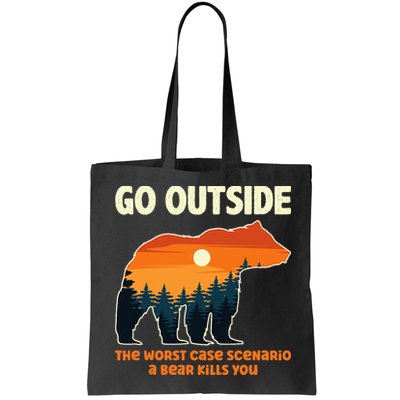 Go Outside Worst Case Scenario A Bear Kills You Camping Bag