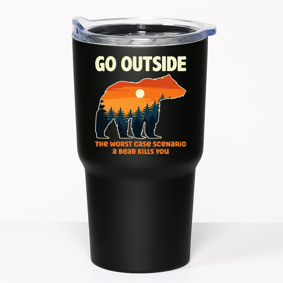 Go Outside Worst Case Scenario A Bear Kills You Camping Tumbler