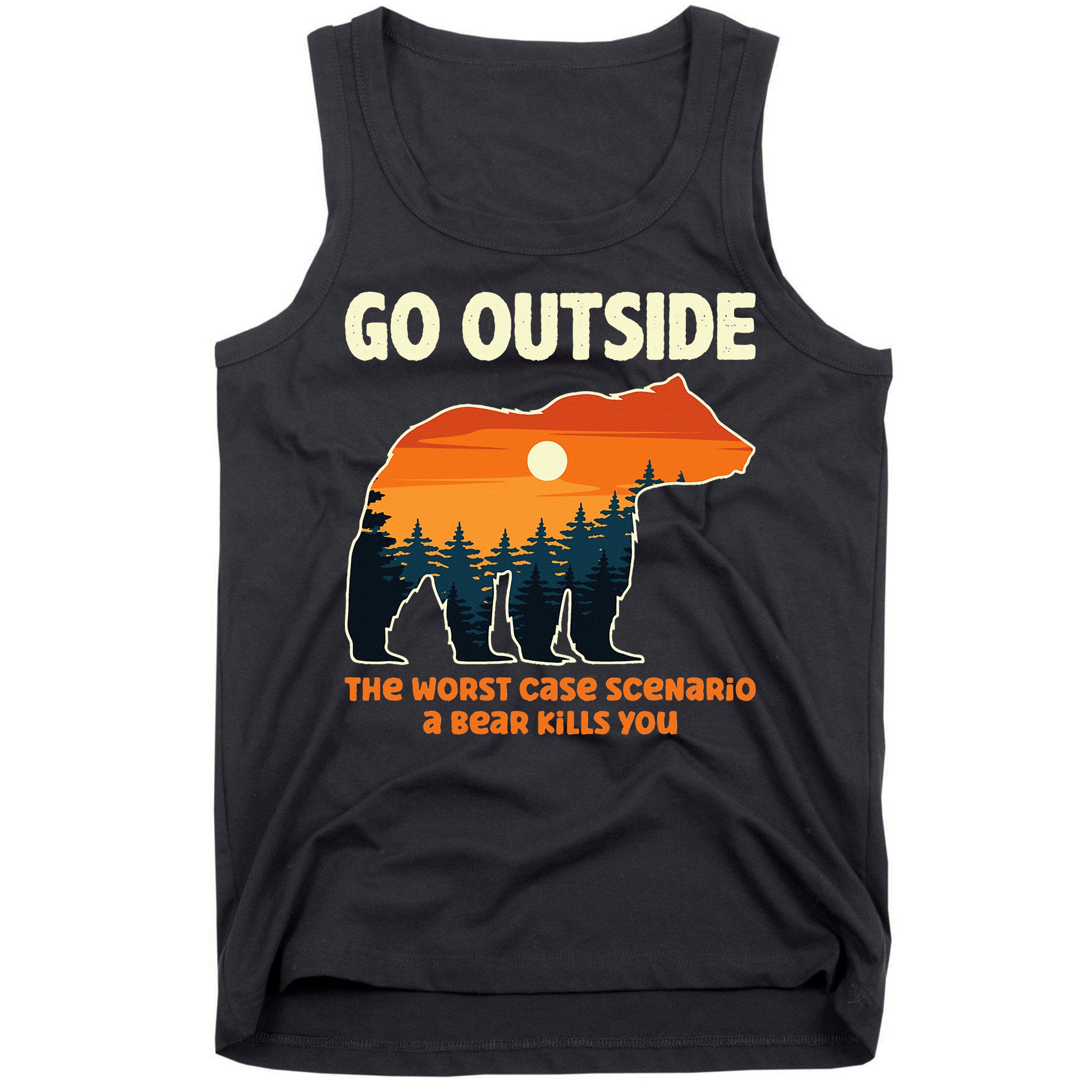 Go Outside Worst Case Scenario A Bear Kills You Camping Tank Top