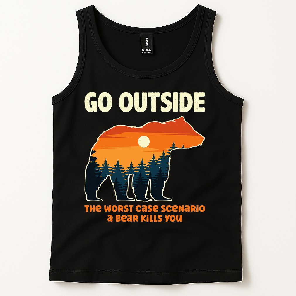 Go Outside Worst Case Scenario A Bear Kills You Camping Tank Top