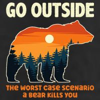 Go Outside Worst Case Scenario A Bear Kills You Camping Golf Towel
