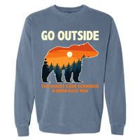 Go Outside Worst Case Scenario A Bear Kills You Camping Garment-Dyed Sweatshirt