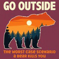 Go Outside Worst Case Scenario A Bear Kills You Camping 16oz Travel Tumbler