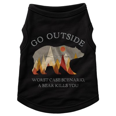 Go Outside Worst Case Scenario A Bear Kills You Camping Doggie Tank
