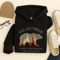 Go Outside Worst Case Scenario A Bear Kills You Camping Hoodie