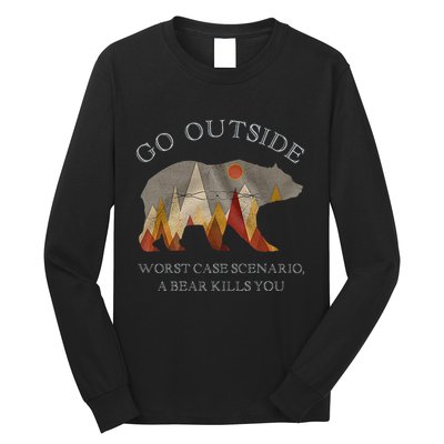Go Outside Worst Case Scenario A Bear Kills You Camping Long Sleeve Shirt
