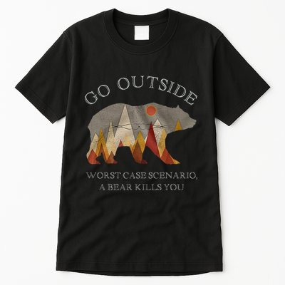 Go Outside Worst Case Scenario A Bear Kills You Camping Tall T-Shirt