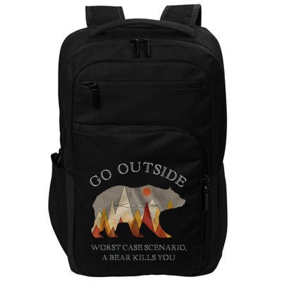 Go Outside Worst Case Scenario A Bear Kills You Camping Impact Tech Backpack