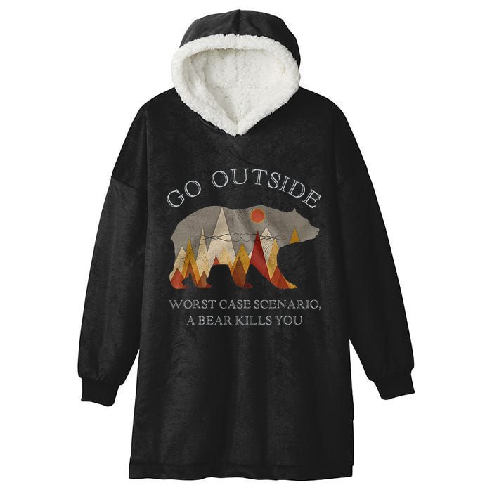 Go Outside Worst Case Scenario A Bear Kills You Camping Hooded Wearable Blanket