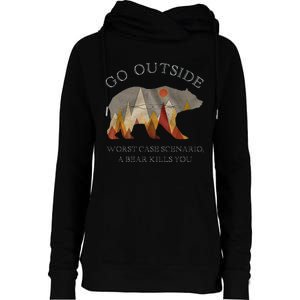 Go Outside Worst Case Scenario A Bear Kills You Camping Womens Funnel Neck Pullover Hood