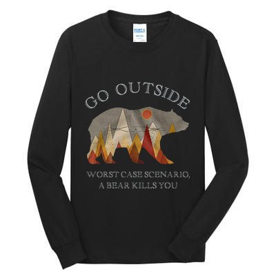 Go Outside Worst Case Scenario A Bear Kills You Camping Tall Long Sleeve T-Shirt