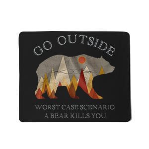 Go Outside Worst Case Scenario A Bear Kills You Camping Mousepad