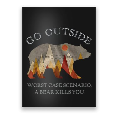 Go Outside Worst Case Scenario A Bear Kills You Camping Poster