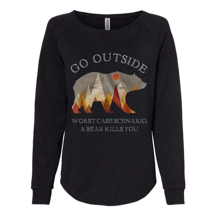 Go Outside Worst Case Scenario A Bear Kills You Camping Womens California Wash Sweatshirt