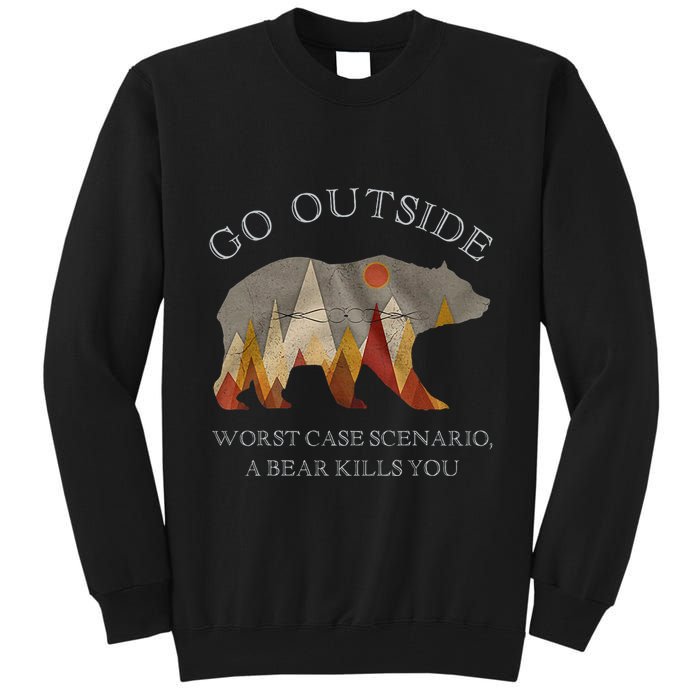 Go Outside Worst Case Scenario A Bear Kills You Camping Tall Sweatshirt