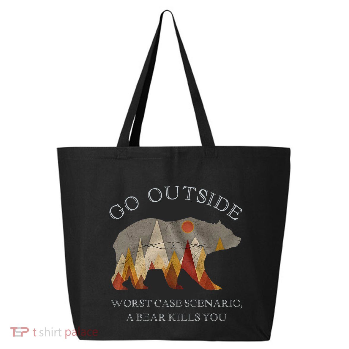 Go Outside Worst Case Scenario A Bear Kills You Camping 25L Jumbo Tote