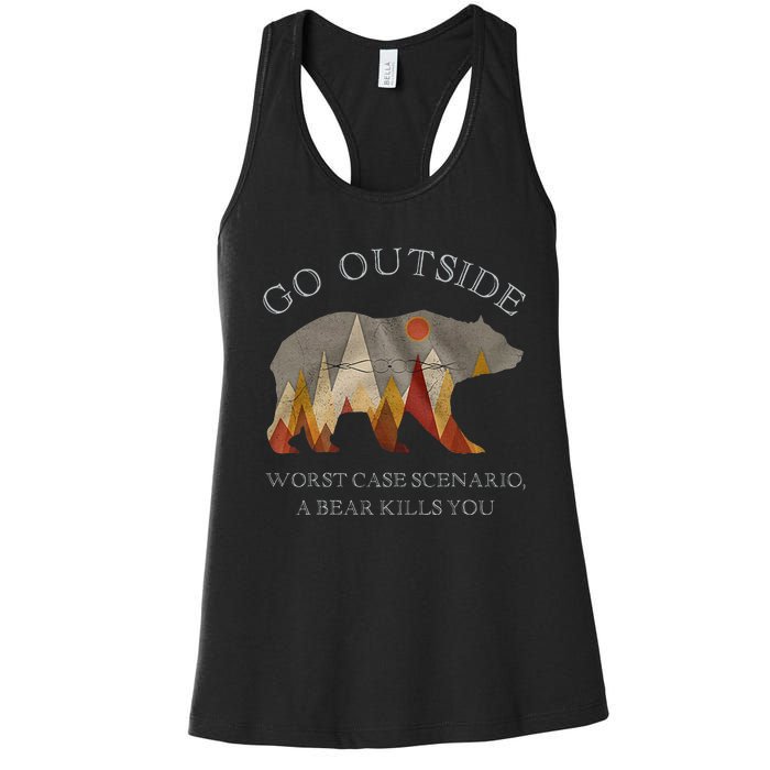 Go Outside Worst Case Scenario A Bear Kills You Camping Women's Racerback Tank