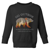 Go Outside Worst Case Scenario A Bear Kills You Camping Toddler Sweatshirt