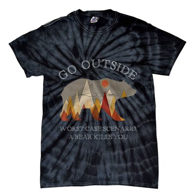 Go Outside Worst Case Scenario A Bear Kills You Camping Tie-Dye T-Shirt