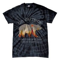 Go Outside Worst Case Scenario A Bear Kills You Camping Tie-Dye T-Shirt