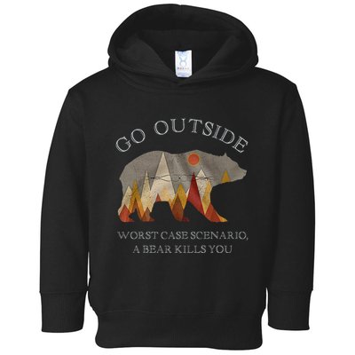 Go Outside Worst Case Scenario A Bear Kills You Camping Toddler Hoodie