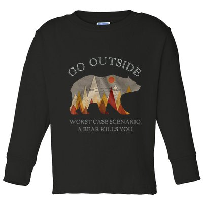 Go Outside Worst Case Scenario A Bear Kills You Camping Toddler Long Sleeve Shirt