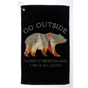 Go Outside Worst Case Scenario A Bear Kills You Camping Platinum Collection Golf Towel