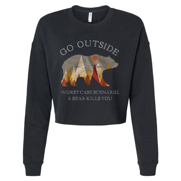 Go Outside Worst Case Scenario A Bear Kills You Camping Cropped Pullover Crew