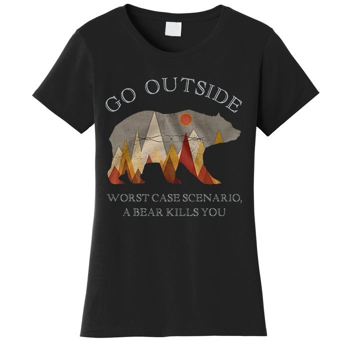 Go Outside Worst Case Scenario A Bear Kills You Camping Women's T-Shirt