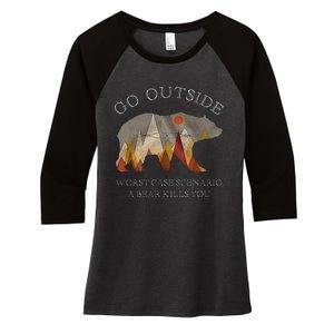 Go Outside Worst Case Scenario A Bear Kills You Camping Women's Tri-Blend 3/4-Sleeve Raglan Shirt