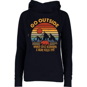 Go Outside Worst Case Scenario A Bear Kills You Camping Womens Funnel Neck Pullover Hood