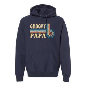 Groovy Papa 70s Aesthetic Nostalgia 1970s Retro Groovy Dad Gift Premium Hoodie